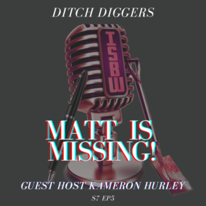 Gray Ditch diggers logo, MATT IS MISSING, Guest host Kameron Hurley