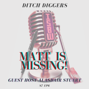 light Gray Ditch diggers logo, MATT IS MISSING, Guest host Alasdair Stuart