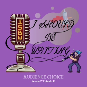 Purple May Themed Illustrated I Should Be Writing Logo with syringe and cape, title of episode below. Title: Audience Choice