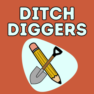 orange logo with a shovel and pencil saying DITCH DIGGERS